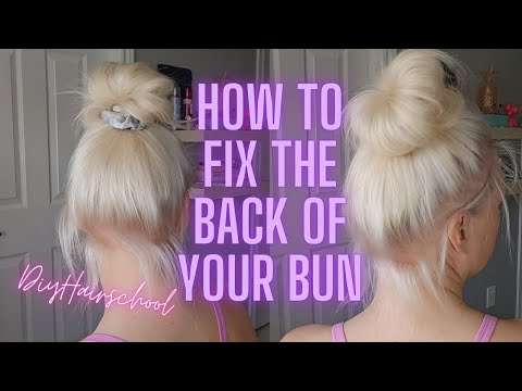 How To Make The Perfect Mess Bun -- How To Fix The Back of Your Bun