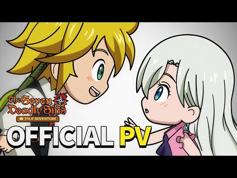 [The Seven Deadly Sins: IDLE Adventure] OFFICIAL PV