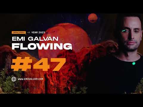 Emi Galvan / Flowing / Episode 47 [Organic Melodic and Progressive House Dj Mix]