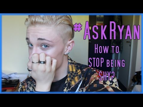 ♡#Askryan - How To Get Over Being Shy? ♡