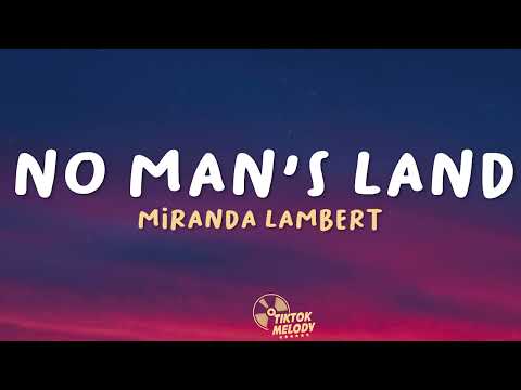 Miranda Lambert  - No Man's Land (Lyrics)