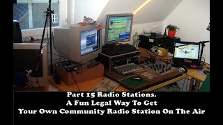 Part 15 Radio Stations? A community radio station, with a range of 1 to 2 miles you can setup today!