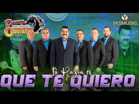 Danny Y Su Grupo Corcel | La Razon Es Que Te Quiero | Video Musical