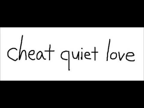 cheat quiet love