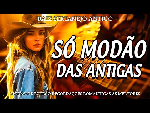 MODÃO DAS ANTIGAS RAIZ SERTANEJO ANTIGO 🔊 MODÃO DE BUTECO RECORDAÇÕES ROMÂNTICAS AS MELHORES