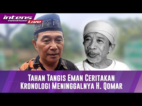 Sambil Tahan Tangis, Eman Ungkap Kronologi Meninggalnya Haji Qomar