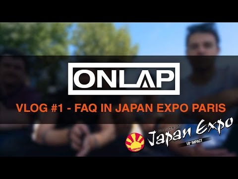 ONLAP - FAQ #1 @Japan Expo in Paris (OFFICIAL VIDEO)