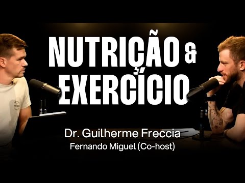 Dr. Guilherme Freccia e Fernando Miguel: A Ciência da Nutrição e do Exercício Físico [Ep. 060]