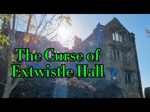 The Curse of the Abandoned Extwistle Hall. Burnley.