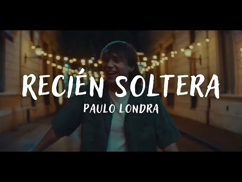 Paulo Londra - Recién Soltera (Letra)