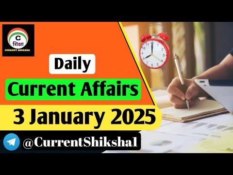 Daily Current Affairs | 3 January 2025 | Current Affairs 2025 | Current Shiksha