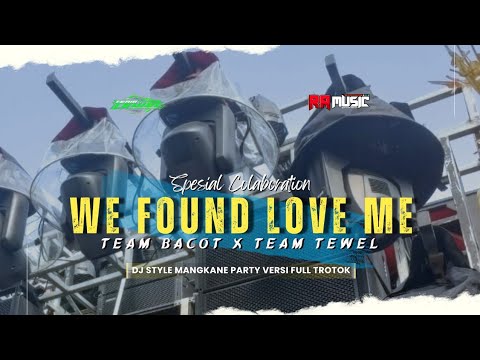 DJ WE FOUND YOU LOVE ME STYLE MANGKANE SLOW BASS COCOK UNTUK SENAM KARNAVAL