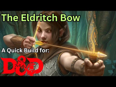 The Eldritch Bow, a Martial Caster mixed build for Dungeons and Dragons 5th edition!