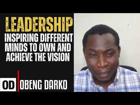 LEADERSHIP: INSPIRING DIFFERENT MINDS TO OWN AND ACHIEVE THE VISION