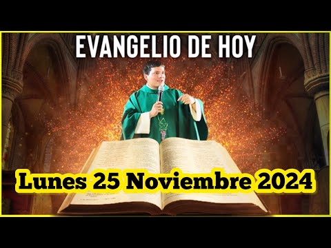 EVANGELIO DE HOY Lunes 25 Noviembre 2024 con el Padre Marcos Galvis