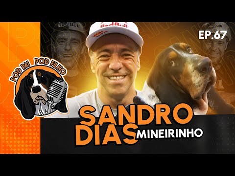 SANDRO DIAS (MINEIRINHO) - Pod Pai Pod Filho #67