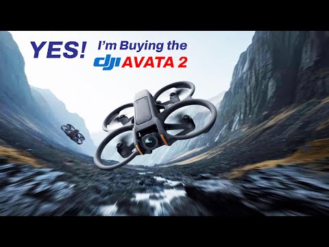 Yes, I'm Buying the DJI AVATA 2!