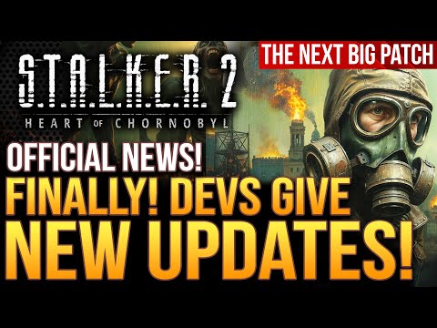 STALKER 2 - FINALLY! Devs Give New Update About Next Patch, Big Teases and More!