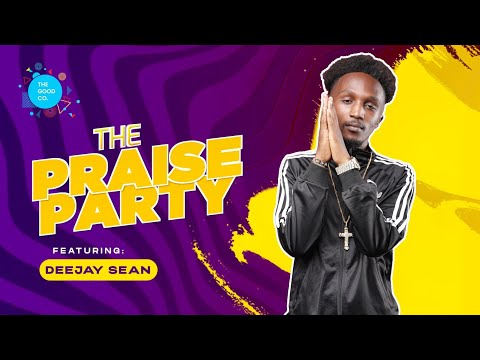 The Praise Party ft Deejay Sean #episode22