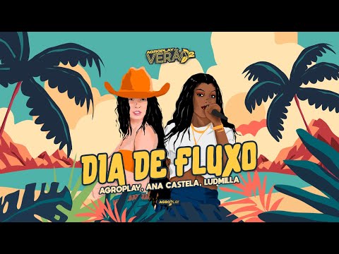 AgroPlay, @anacastelaoficial, @ludmilla - Dia de Fluxo (AgroPlay Verão 2)