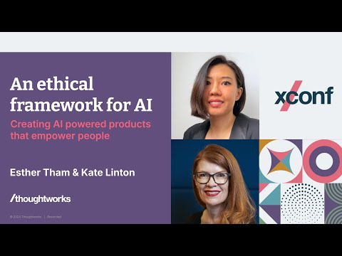 Ethical framework for AI : Creating AI powered products that empower people — XConf Singapore 2024