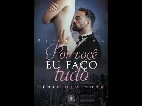 Audiolivro Parte 2 Por Você Eu Faço Tudo Série New York 3 Elizabeth Bezerra CFxSaDBn5zs