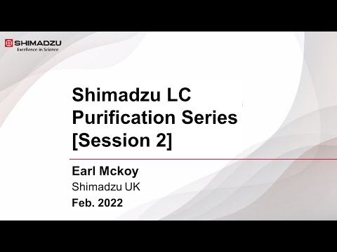 [Webinar] Shimadzu LC Purification Series Session 2-Semi-micro to Analytical Scale LC Purification-