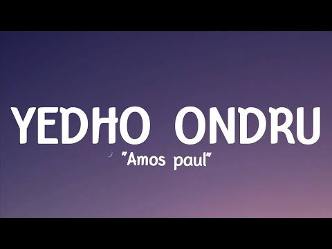 Amos paul - Yedho ondru (Lyrics)