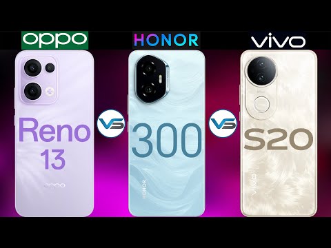 Honor 300 5G VS Oppo Reno 13 5G VS Vivo S20 5G