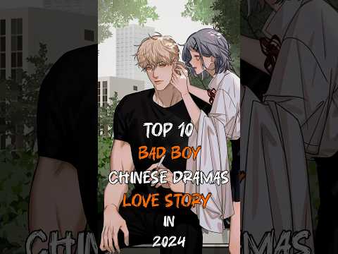 Top 10 Bad Boy Love Story Chinese Dramas In 2024 #top10 #viral #trending #cdrama #fyp #shorts