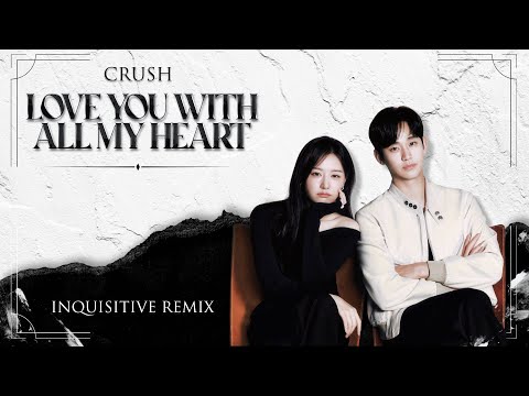 Crush - Love You With All My Heart (Inquisitive Remix)