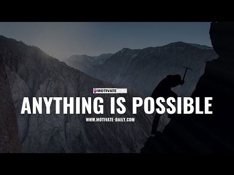 Anything Is Possible | Motivational Speech | Motivate Daily