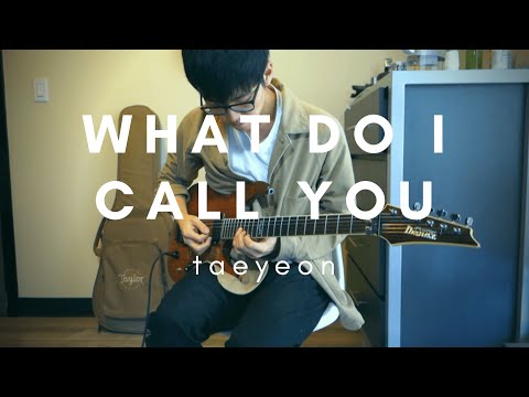 TAEYEON 태연 'What Do I Call You'  (Guitar Cover / Solo)