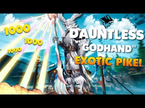 DAUNTLESS - THE EXOTIC PIKE KNOWN AS THE "GODHAND" GAMEPLAY!