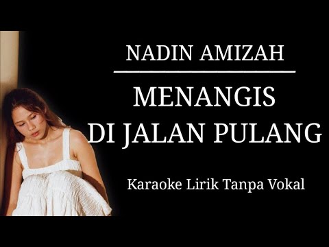 Nadin Amizah - Menangis di Jalan Pulang (Karaoke Lirik Tanpa Vokal)