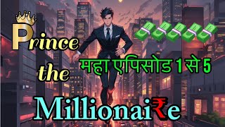 MG 01 to 05 Prince The Millionaire । Mega Episodes 01 to 05