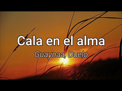 Guaynaa, Duelo - Cala en el alma (Letra/Lyrics)