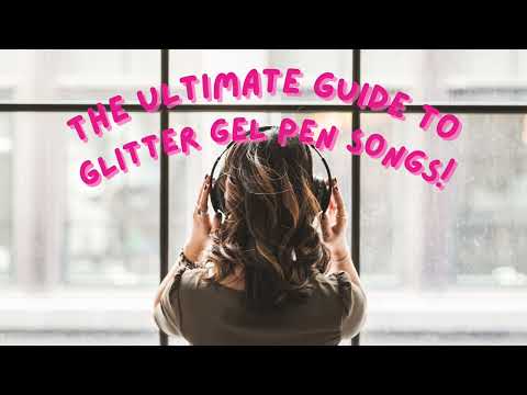 the ultimate guide to glitter gel pen songs | just a girl yapping | girly songs | favourite songs