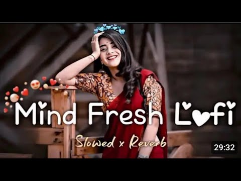 Lofi__Hindi__Song__Slowed_And_Reverve__Love 💞 Mashup ❤️😘 Mind Relaxing Song 🥰💞