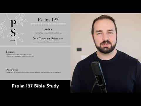 Psalm 127 Summary: 5 Minute Bible Study