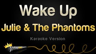 Julie and The Phantoms - Wake Up (Karaoke Version)