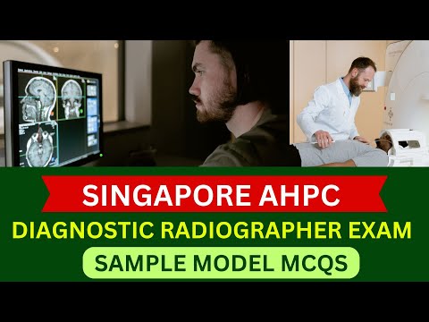 SINGAPORE AHPC QUALIFYING EXAM - DIAGNOSTIC RADIOGRAPHY MCQS FOR RADIOGRAPHERS | AHPC |