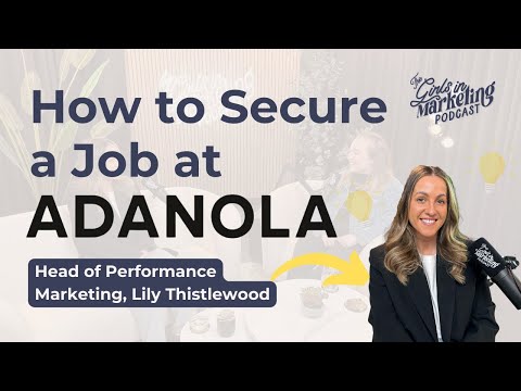 The Adanola Approach: Perfecting Your Performance Marketing, Lily Thistlewood | Girls in Marketing