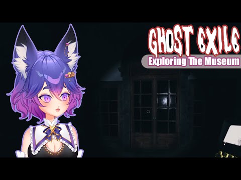 Exploring The Museum! [Ghost Exiles]