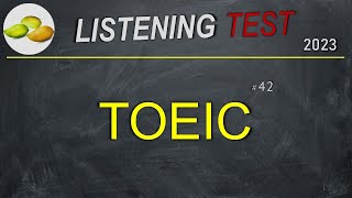 TOEIC Listening Test 42. TOEIC Practice Test 2023