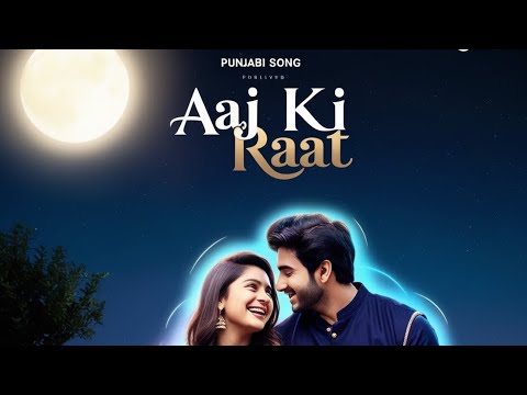 Aaj Ki Raat | Punjabi Romantic Song | Official Video #song #songsuno #panjabisong