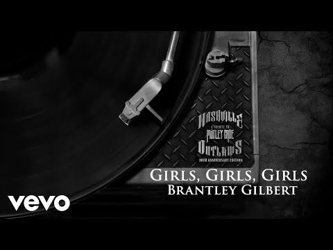 Brantley Gilbert - Girls, Girls, Girls (10th Anniversary Edition / Audio)