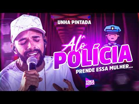 Alô policia - Unha Pintada