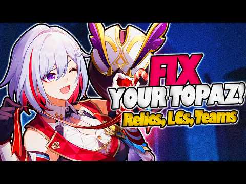 THE ULTIMATE TOPAZ GUIDE! (Fix her relics, LCs, and teams!) | Honkai: Star Rail.