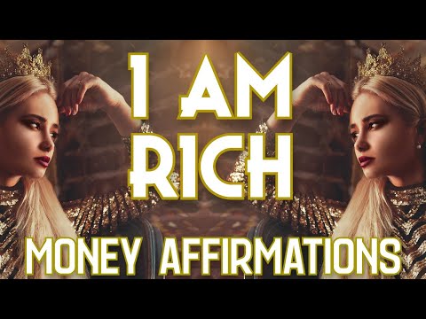 MONEY AFFIRMATIONS I am Rich - Attract Wealth & Abundance Law of Attraction Manifesting Meditation